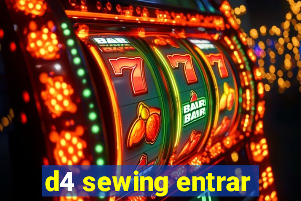 d4 sewing entrar